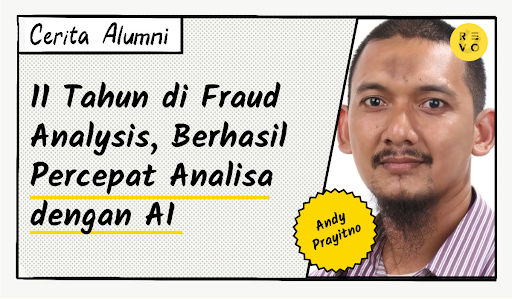 11 Tahun di Fraud Analysis, Berhasil Percepat Analisa dengan AI