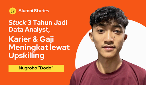 Stuck 3 Tahun Jadi Data Analyst, Karier & Gaji Meningkat Lewat Upskilling